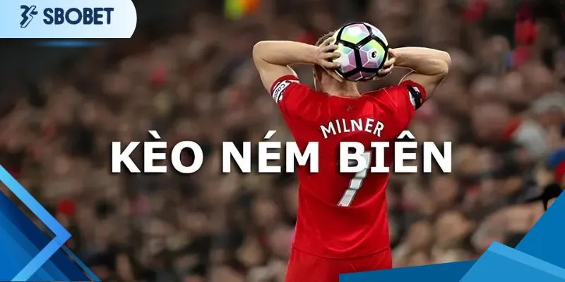 Cách Chơi Kèo Ném Biên - Thể Loại Mới Mẻ Năm 2025